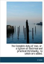 The Complete Duty of Man, Or, a System of Doctrinal and Practical Christianity