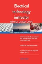 Electrical Technology Instructor Red-Hot Career; 2500 Real Interview Questions