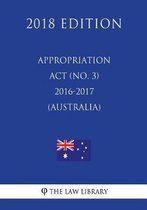 Appropriation ACT (No. 3) 2016-2017 (Australia) (2018 Edition)