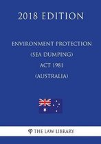 Environment Protection (Sea Dumping) ACT 1981 (Australia) (2018 Edition)