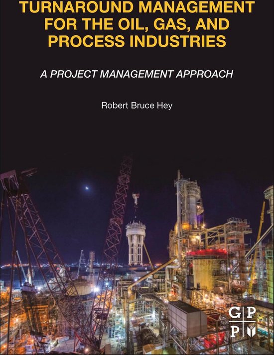 Turnaround Management for the Oil, Gas, and Process Industries