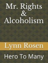 Mr. Rights & Alcoholism