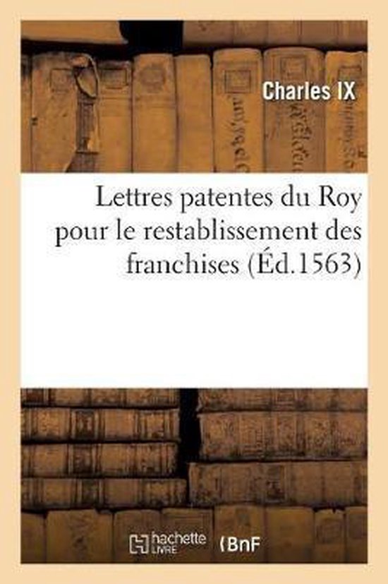 Lettres Patentes Du Roy Pour Le Restablissement Des Franchises