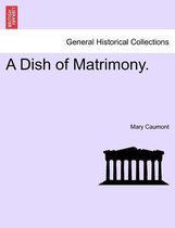 A Dish of Matrimony.