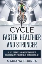 Cycle Faster, Healthier and Stronger