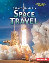Space Exploration (Alternator Books ® ) - Breakthroughs in Space Travel