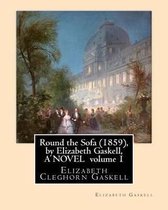 Round the Sofa (1859), by Elizabeth Gaskell, A NOVEL volume 1