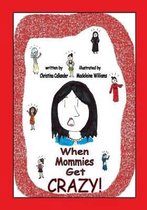 When Mommies Get Crazy!