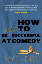 How to be Averagely Successful at Comedy