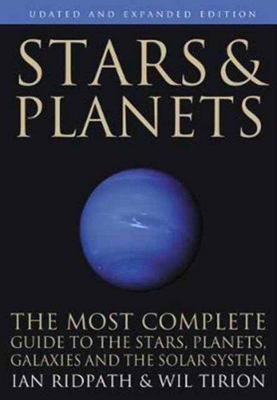 Stars and Planets - The Most Complete Guide to the Stars, Planets, Galaxies, and Solar System