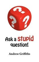 Ask a Stupid Question!