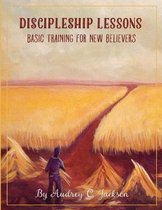 Discipleship Lessons - Basic Training for New Believers