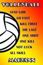 Volleyball Stay Low Go Fast Kill First Die Last One Shot One Kill Not Luck All Skill Maryann