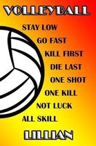 Volleyball Stay Low Go Fast Kill First Die Last One Shot One Kill No Luck All Skill Lillian