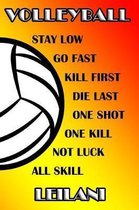 Volleyball Stay Low Go Fast Kill First Die Last One Shot One Kill No Luck All Skill Leilani