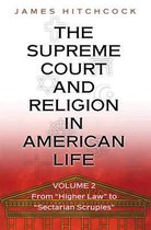 The Supreme Court and Religion in American Life, - From "Higher Law" to "Sectarian Scruples"