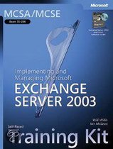 MCSA/MCSE Self-Paced Training Kit (Exam 70-284) - Implementing and Managing Microsoft Exchange Server 2003