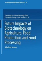 Future Impacts of Biotechnology on Agriculture, Food Production and Food Processing