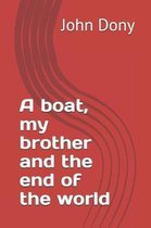 A boat, my brother and the end of the world