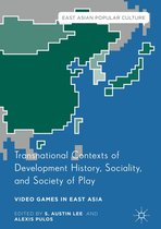 East Asian Popular Culture - Transnational Contexts of Development History, Sociality, and Society of Play