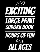 100 Exciting Large Print Sudoku Book