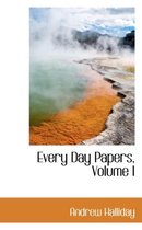 Every Day Papers, Volume I