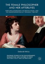 Palgrave Studies in the Enlightenment, Romanticism and Cultures of Print - The Female Philosopher and Her Afterlives