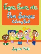 Eyes, Ears, etc. Five Senses Coloring Book