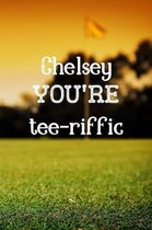 Chelsey You're Tee-riffic