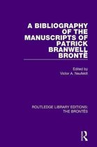 Routledge Library Editions: The Brontës-A Bibliography of the Manuscripts of Patrick Branwell Brontë