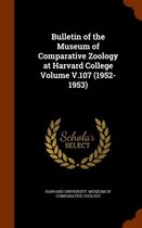 Bulletin of the Museum of Comparative Zoology at Harvard College Volume V.107 (1952-1953)