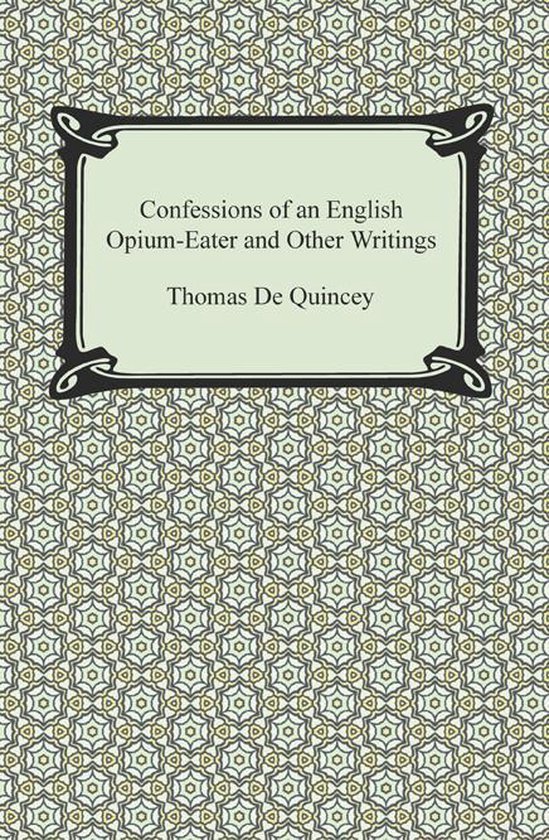 Confessions of an English Opium-Eater and Other Writings - cover