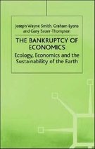 The Bankruptcy of Economics Ecology Economics and the Sustainability of the Ea
