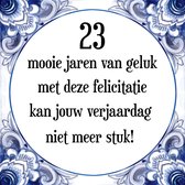 Verjaardag Tegeltje met Spreuk (23 jaar: 23 mooie jaren van geluk, met deze felicitatie kan jouw verjaardag niet meer stuk! + cadeau verpakking & plakhanger