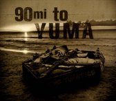 The Yumatics - 90 Miles To Yuma (CD)