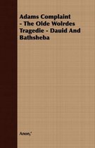 Adams Complaint - The Olde Wolrdes Tragedie - Dauid And Bathsheba