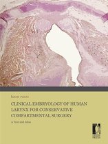 Clinical Embryology of Human Larynx for Conservative Compartmental Surgery. A Text and Atlas