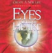 Create a New Life Through the Eyes of Your Heart