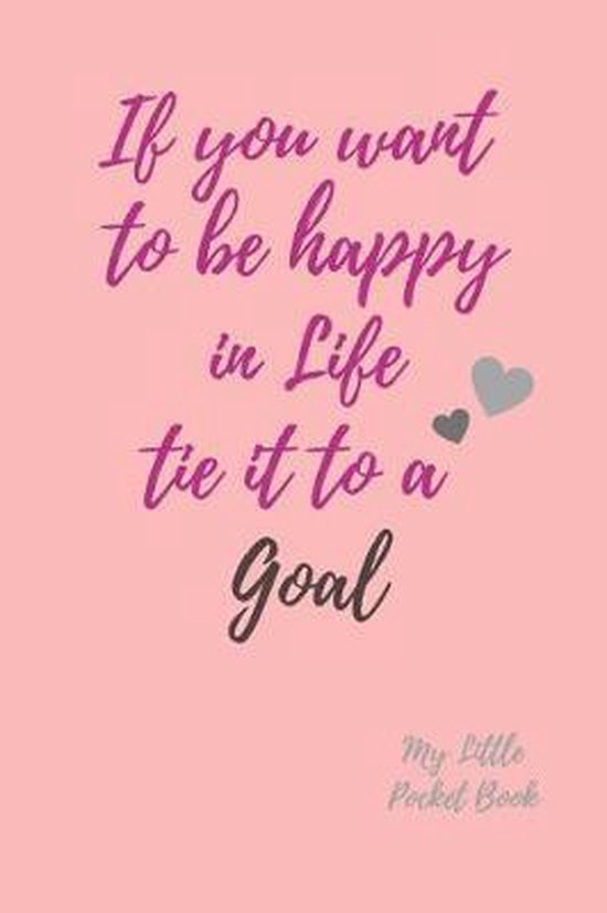 If you want to be happy in Life Tie it to a Goal My Little P ... - cover