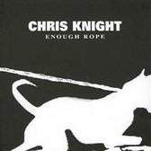 Chris Knight - Enough Rope