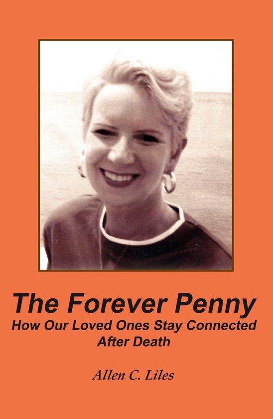 The Forever Penny: How Our Loved Ones Stay Connected After D ... - cover