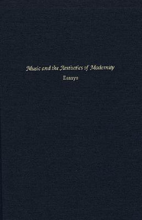 Music and the Aesthetics of Modernity - Essays