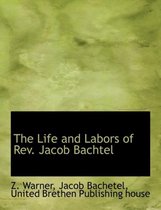 The Life and Labors of REV. Jacob Bachtel