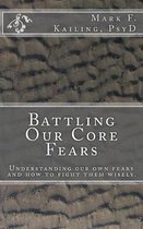 Battling Our Core Fears