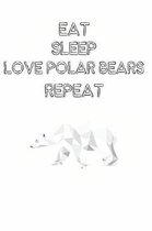 Eat Sleep Love Polar Bears Repeat