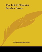 The Life Of Harriet Beecher Stowe