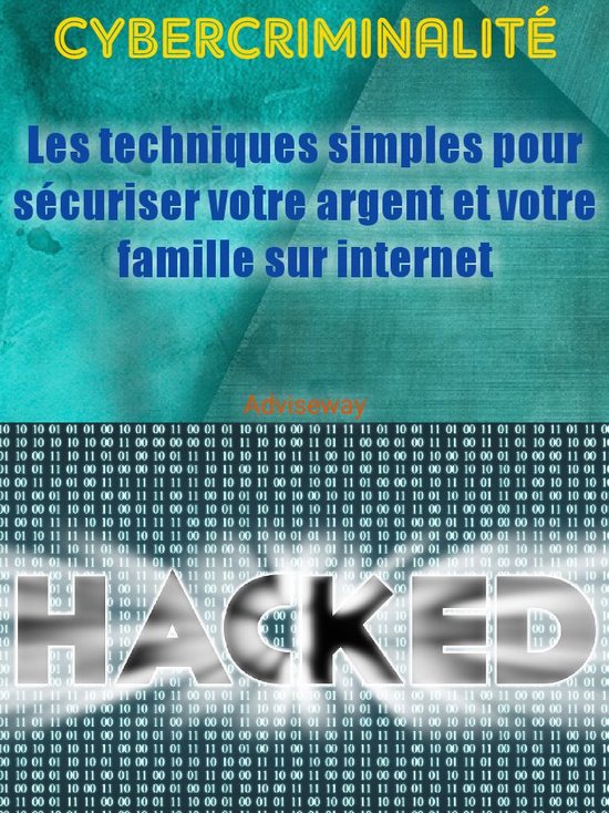 CYBERCRIMINALITÉ: Les techniques simples pour sécuriser vo ... - cover