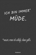 Ich bin immer M de, ausser, wenn ich schlafe, dann geht's Notizbuch