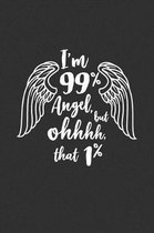 I'm 99% Angel, But Ohhhh That 1%