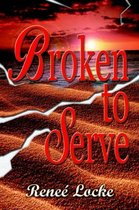 Broken to Serve